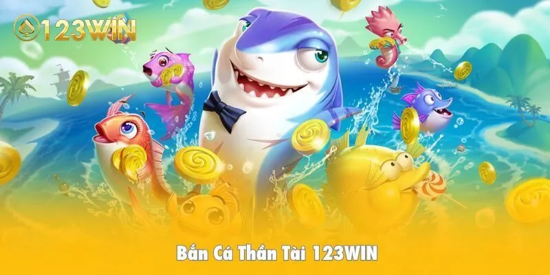 Bắn cá thần tài 123WIN