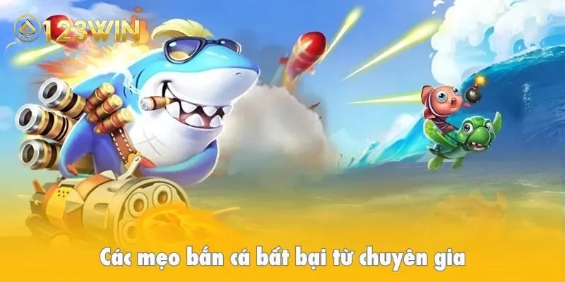 Các mẹo bắn cá bất bại từ chuyên gia