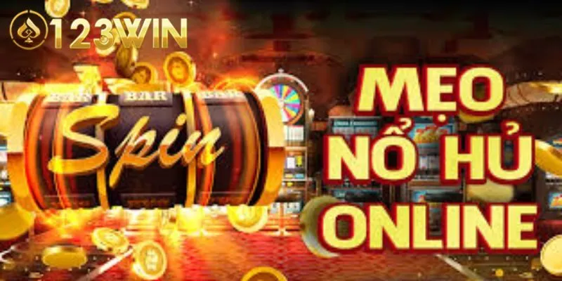 Chiến thuật nổ hũ dễ ăn 123win