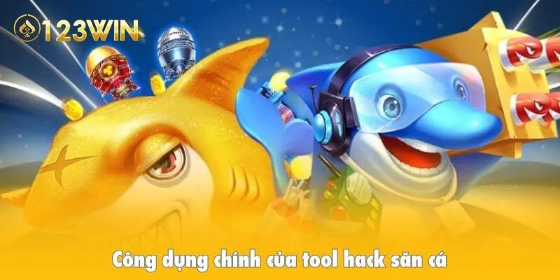 Công dụng chính của tool hack săn cá