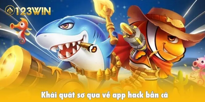 Khái quát sơ qua về app hack bắn cá
