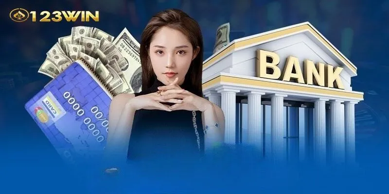 Thanh toán nạp tiền 123Win qua ngân hàng vừa an toàn vừa đơn giản